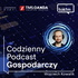 Codzienny podcast gospodarczy - Radio TOK FM