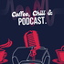 Coffee, Chill & Podcast.