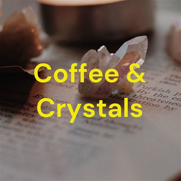 Artwork for Coffee & Crystals