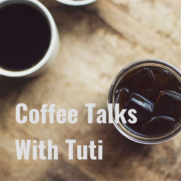 Artwork for Coffee Talks With Tuti