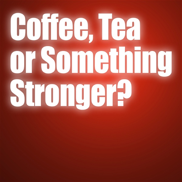 Artwork for Coffee, Tea or Something Stronger?