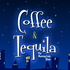 Coffee & Tequila: The Morning/Late Show