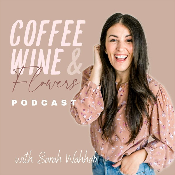 Artwork for Coffee Wine & Flowers Podcast