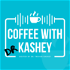 Coffee With Dr. Kashey