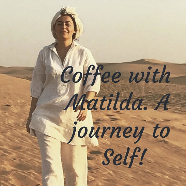 Artwork for Coffee with Matilda. A journey to Self!