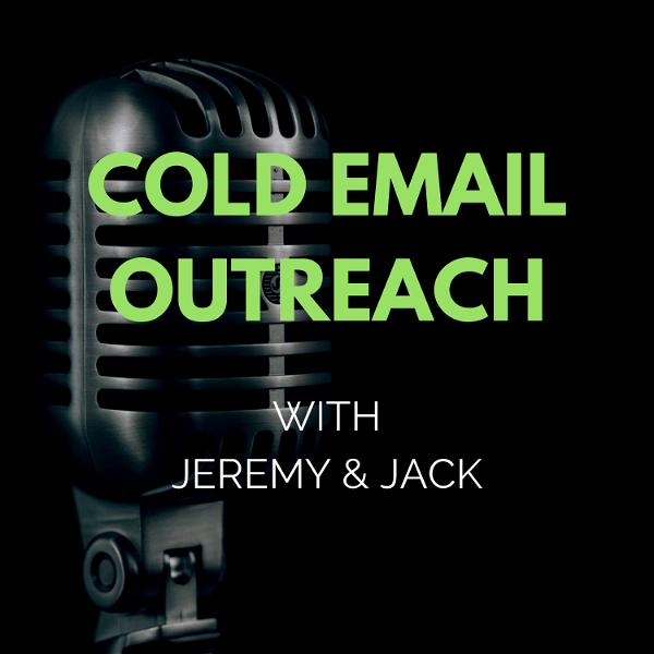 Artwork for Cold Email Outreach with Jeremy & Jack
