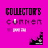 Collector's Corner with Jimmy Star