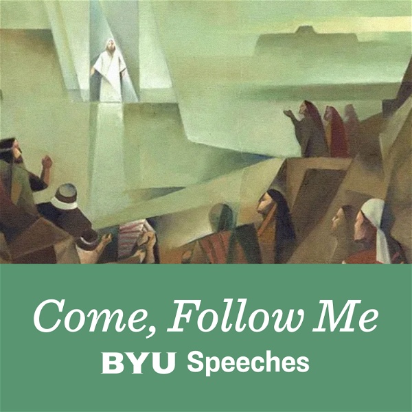 Artwork for Come, Follow Me: BYU Speeches Podcast