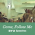 Come, Follow Me: BYU Speeches Podcast