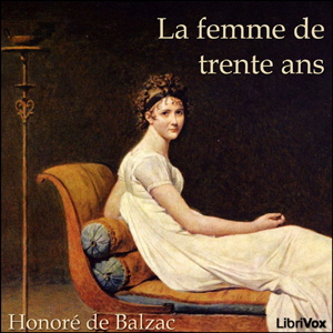 Artwork for Comédie Humaine: La Femme de trente ans, La by Honoré de Balzac (1799