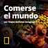 Comerse el mundo (por Viajes National Geographic)