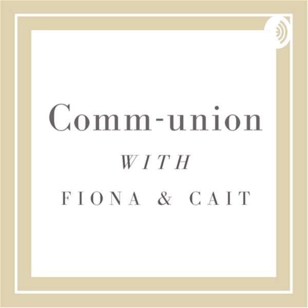 Artwork for Comm-union with Fiona & Cait