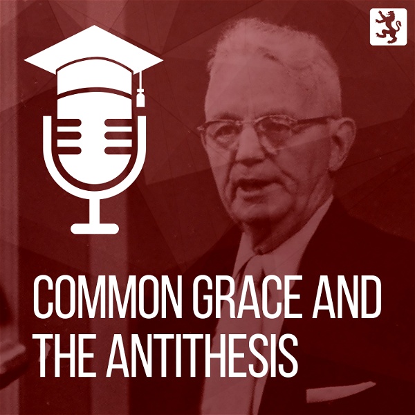 Artwork for Common Grace and the Antithesis
