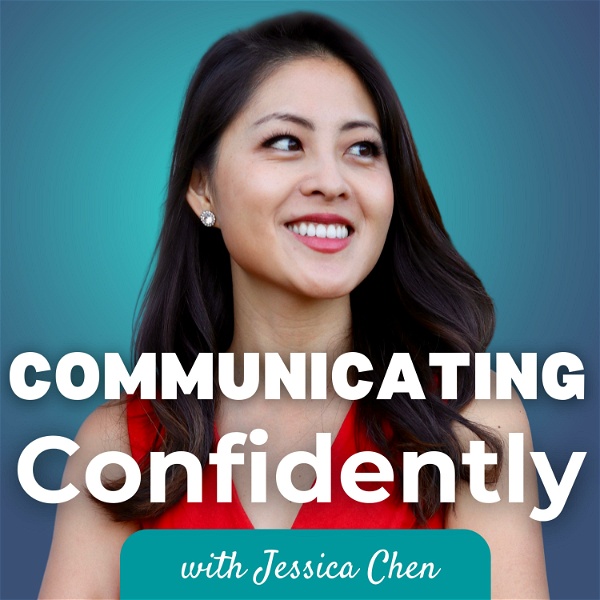 Artwork for Communicating Confidently With Jessica Chen