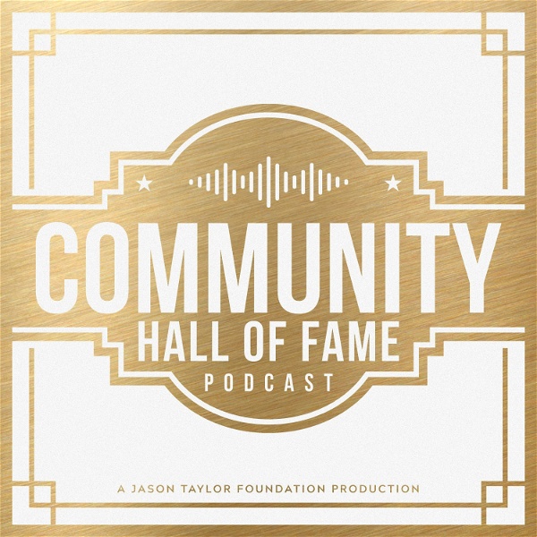Artwork for Community Hall of Fame Podcast: A Jason Taylor Foundation Production