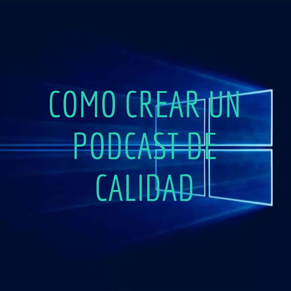 Artwork for COMO CREAR UN PODCAST DE CALIDAD