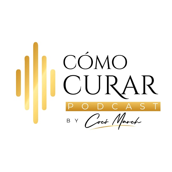 Artwork for Como Curar Podcast by Coco March