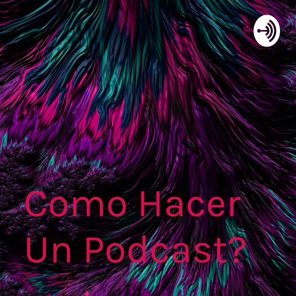 Artwork for Como Hacer Un Podcast?♥️