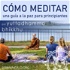 Cómo meditar: una guía a la paz para principiantes