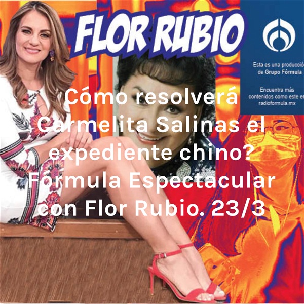 Artwork for ¿Cómo resolverá Carmelita Salinas el expediente chino? Fórmula Espectacular con Flor Rubio. 23/3