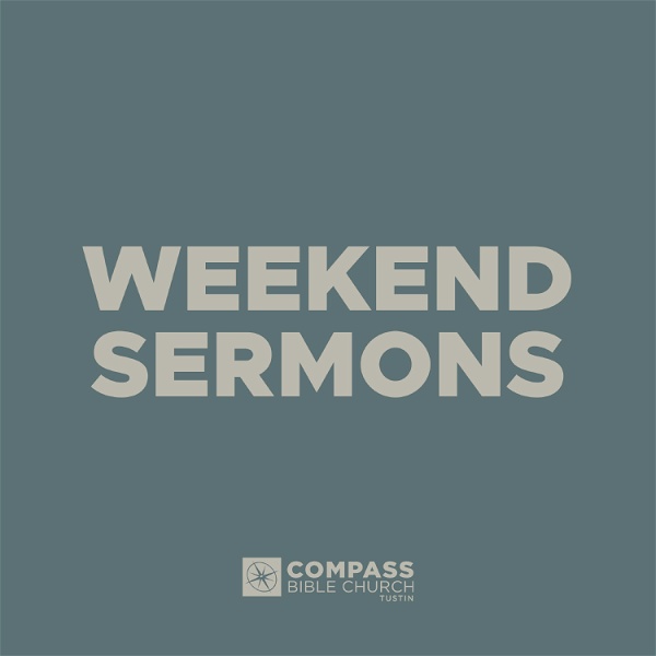 Artwork for Compass Bible Church Tustin Weekend Sermons