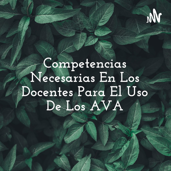 Artwork for Competencias Necesarias En Los Docentes Para El Uso De Los AVA