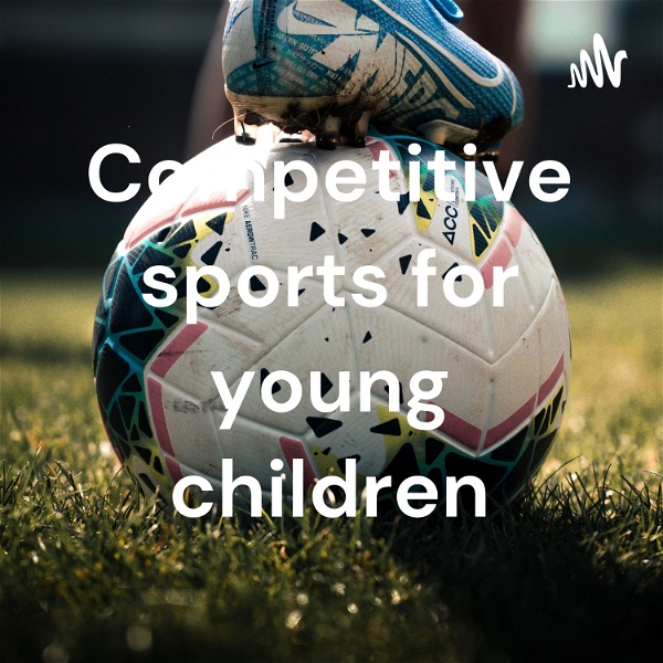 Artwork for Competitive sports for young children
