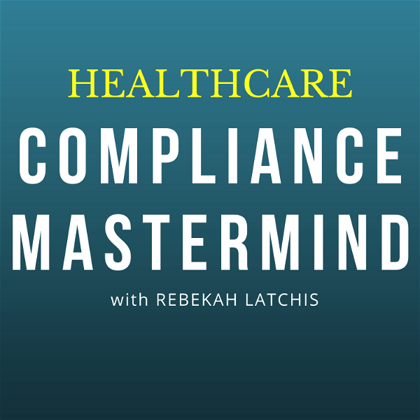 Artwork for Compliance Mastermind: Strategies for your healthcare compliance program and your career