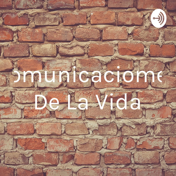 Artwork for Comunicaciomes De La Vida