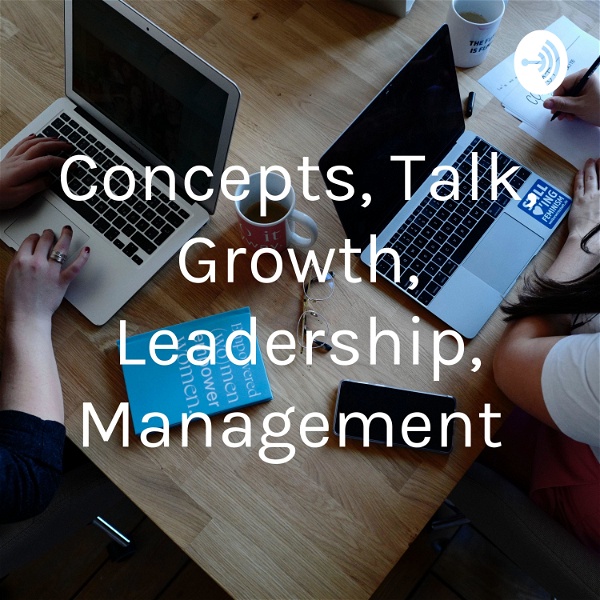 Artwork for Concepts, Talk, Growth, Leadership, Management