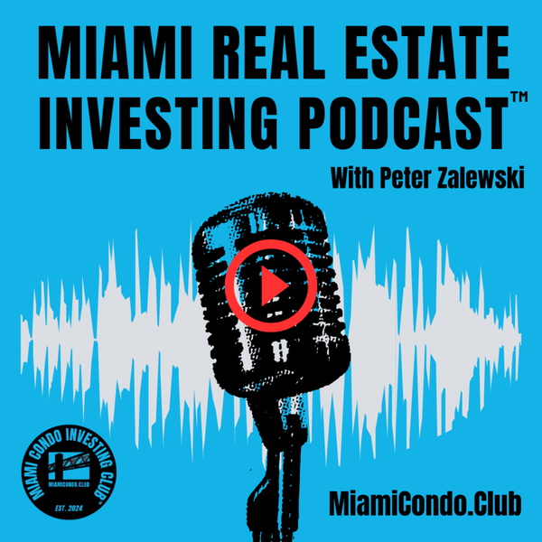 Artwork for Miami Real Estate Investing Podcast With Peter Zalewski