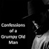 Confessions of a Grumpy Old Man