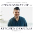 Confessions of a kitchen designer