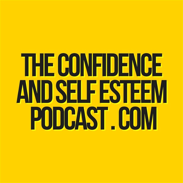 Artwork for Confidence & Self Esteem Podcast