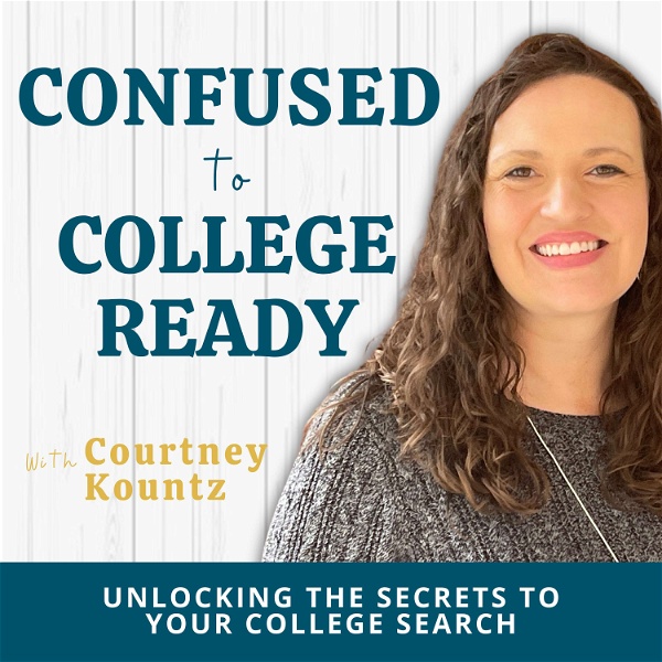 Artwork for Confused to College Ready Podcast: Unlocking the Secrets to Your College Search