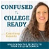 Confused to College Ready Podcast: Unlocking the Secrets to Your College Search