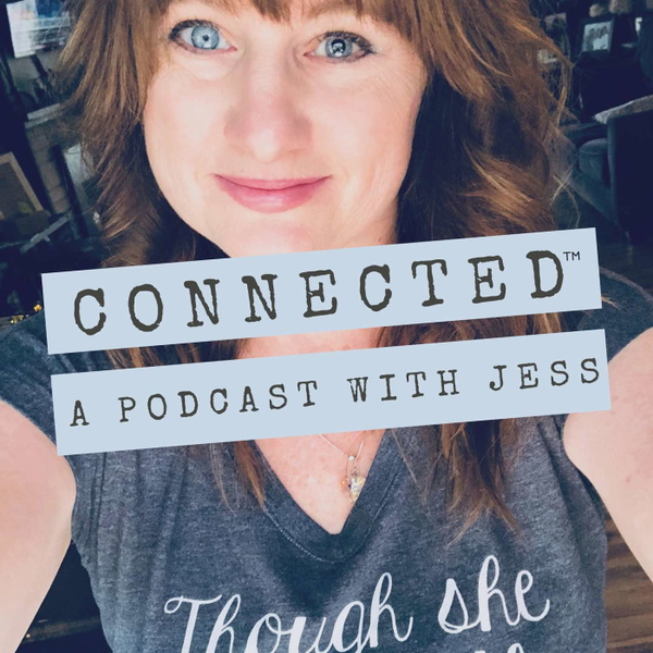 Artwork for Connected: A Podcast With Jess