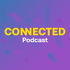 CONNECTED Podcast