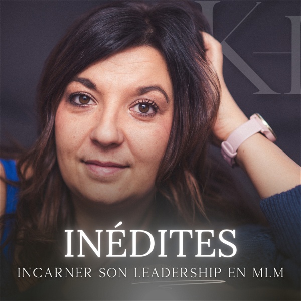 Artwork for Inédites- Incarner son leadership en MLM