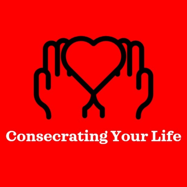 Artwork for Consecrating Your Life