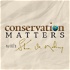 Conservation Matters® Podcast