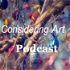 Considering Art Podcast