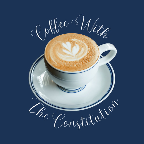 Artwork for Coffee With the Constitution