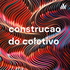 construcao do coletivo