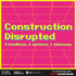 Construction Disrupted