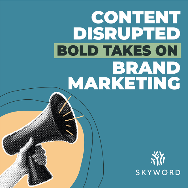 Artwork for Content Disrupted: Bold Takes on Brand Marketing