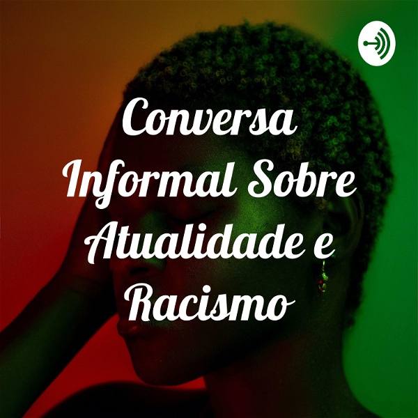 Artwork for Conversa Informal Sobre Atualidade e Racismo