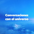 Conversaciones con el universo - espiritualidad, conciencia, Sabiduría de las almas