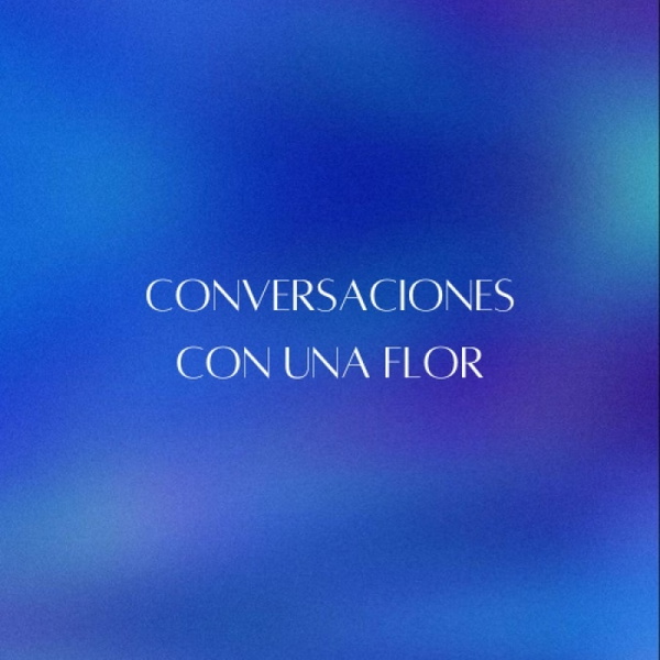 Artwork for Conversaciones con una flor