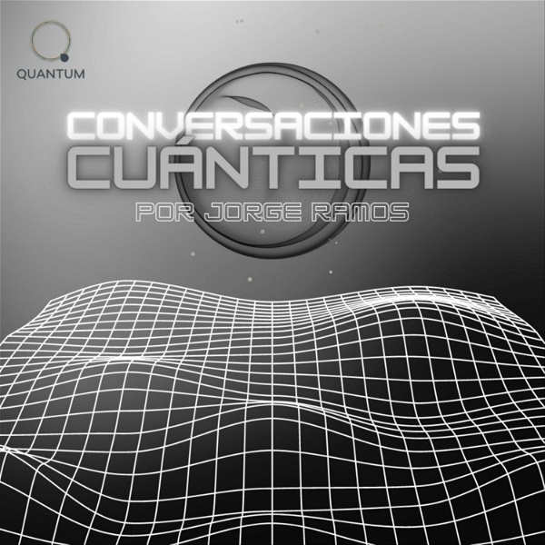 Artwork for Conversaciones Cuánticas por Jorge Ramos
